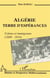 Algérie - terre d'espérances - colons et immigrants (1830-1914)
