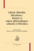 Libéral, libéralité, libéralisme : histoire et enjeux philosophiques, culturels et littéraires