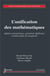 L'unification des mathématiques : algèbres géométriques, géométrie algébrique et philosophie de Langlands : Algèbres géométriques, géométrie algébrique et philosophie de Langlands