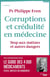 Corruptions et crédulités en médecine
