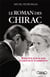 Le roman des Chirac - enquête sur 60 ans d'amour et d'ambition