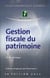 Gestion fiscale du patrimoine (édition 2011)