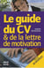 Le guide du cv et de la lettre de motivation (édition 2009)