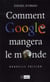 Comment Google mangera le monde