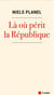 Là ou périt la République