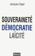 Souveraineté, démocratie, laïcité