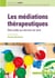 Les médiations thérapeutiques - des outils au service du soin