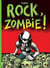 Rock, zombie !