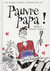 Pauvre papa !