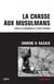La chasse aux musulmans - évincer les musulmans de l'espace politique