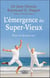 L'émergence des Super-Vieux : Pour en devenir un !