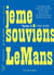 Je me souviens...Le Mans 1960-2020
