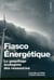 Fiasco energetique le gaspillage ecologiste des ressources