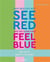 Why bees do not see red and we sometimes feel blue