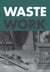 Wastework : Early modern stories from the cutting room floor