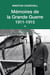 Mémoires de la Grande Guerre Tome 1 - 1911-1915
