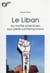 Le Liban : du mythe phénicien aux périls contemporains - idées reçues sur un état à la dérive