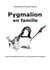 Pygmalion en famille : Drame essentiellement en vers, en deux parties et un prologue