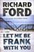 Let me be frank with you