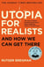 UTOPIA FOR REALISTS - AND HOW WE CAN GET THERE