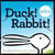 Duck! rabbit!