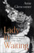 Lady In Waiting: My Extraordinary Life In The Shadow of The Crown (Hardback)
