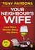 Your Neighbour's Wife : Nail-biting suspense from the #1 bestselling author