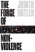 THE FORCE OF NONVIOLENCE - THE ETHICAL IN THE POLITICAL