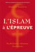L islam a l epreuve - mondialisation, islamisme, christianisme