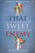 That Sweet Enemy - Britain and France: The History of a Love-Hate Relationship