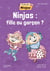 La famille ninjas : CE2, CM1, CM2 - Ninjas : fille ou garçon ?