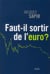 Faut-il sortir de l'euro ?