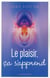 Le plaisir, ça s'apprend