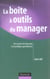 La boite a outils du manager - de la prise de fonction a la pratique quotidienne