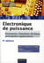 Électronique de puissance - structures, fonctions de base, principales applications - cours et exercices corrigés - master, écoles d'ingénieurs (9e édition)