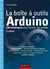 La boîte à outils arduino - 120 recettes pour réussir vos projets (2e édition)