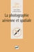 La photographie aérienne et spatiale