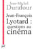 Jean-François Lyotard : questions au cinéma