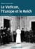 Le Vatican, l'Europe et le Reich - de la Première Guerre mondiale à la Guerre froide (3e édition)