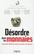 Désordre dans les monnaies - l'impossible stabilité du système monétaire international