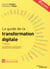 Le guide de la transformation digitale - la methode en 6 chantiers pour reussir votre transformation