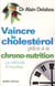 Vaincre le cholestérol grâce à la chrononutrition - la méthode, 40 recettes