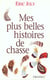 Mes plus belles histoires de chasse
