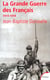 La Grande Guerre des Français - 1914-1918