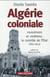 Algérie coloniale - quand chrétiens et musulmans cohabitent