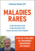 Maladies rares : ce que vous devez savoir, ce que vous pouvez faire, ce que vous avez le droit d'espérer
