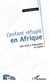 L'enfant réfugié en Afrique - son droit à l'éducation au Gabon