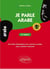 Je parle arabe - des fiches thématiques avec exercices corrigés pour connaîtres l'essentiel (2e édition)