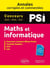 Mathématiques et informatique - PSI - annales corrigées et commentées - concours 2015/2016/2017