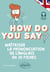 How do you say?